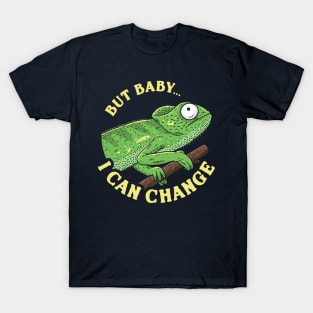 But Baby I Can Change T-Shirt